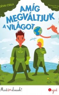 Gévai Csilla: Amíg megváltjuk a világot