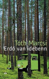 Tóth Marcsi: Erdő van idebenn