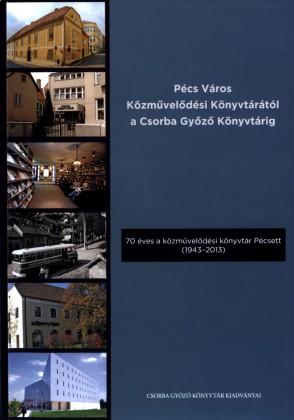 Pécs Város Közművelődési Könyvtárától a Csorba Győző Könyvtárig